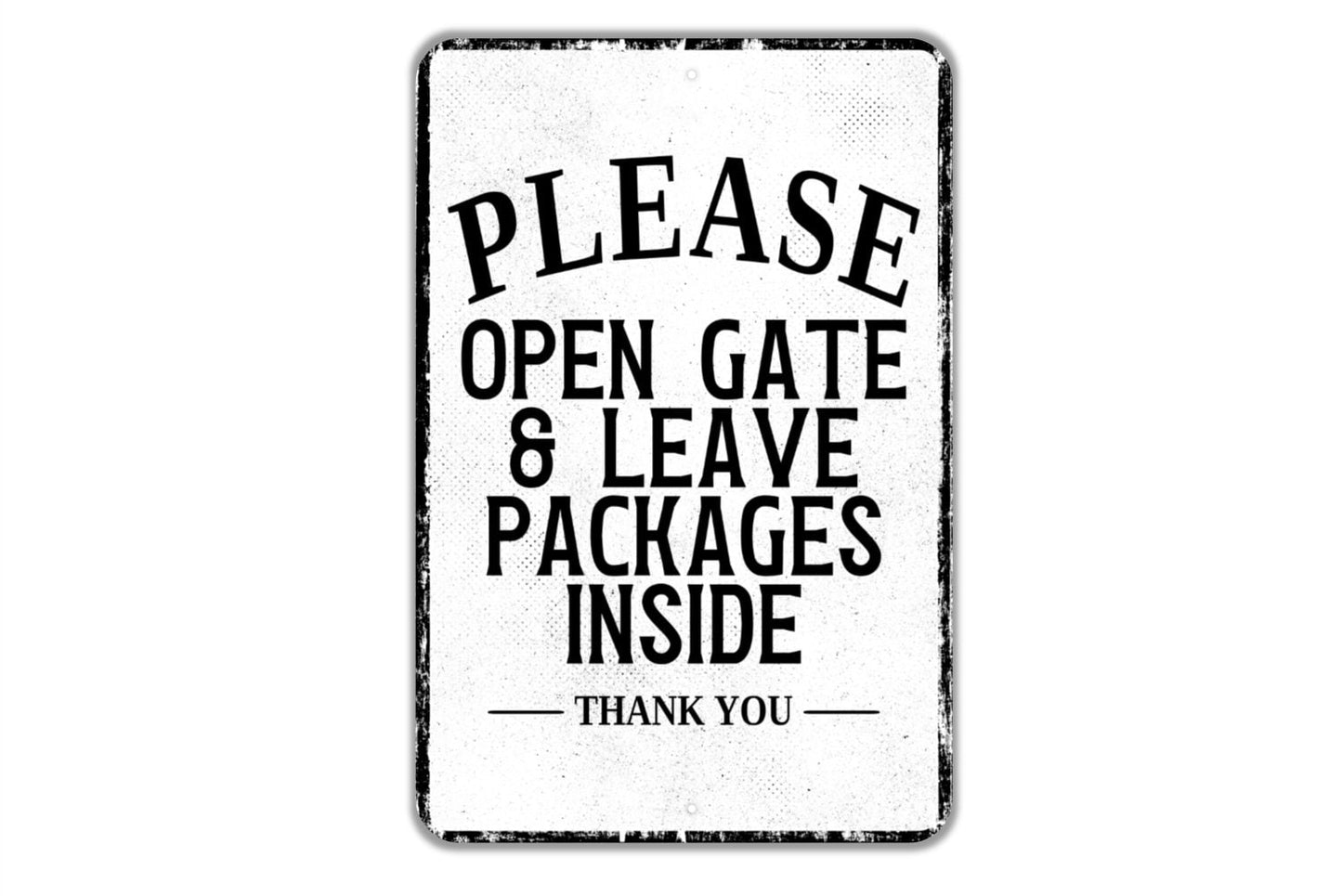 Please Open Gate And Leave Packages Inside Thank You Sign - Indoor Or Outdoor Metal Wall Art - Custom Packages Sign