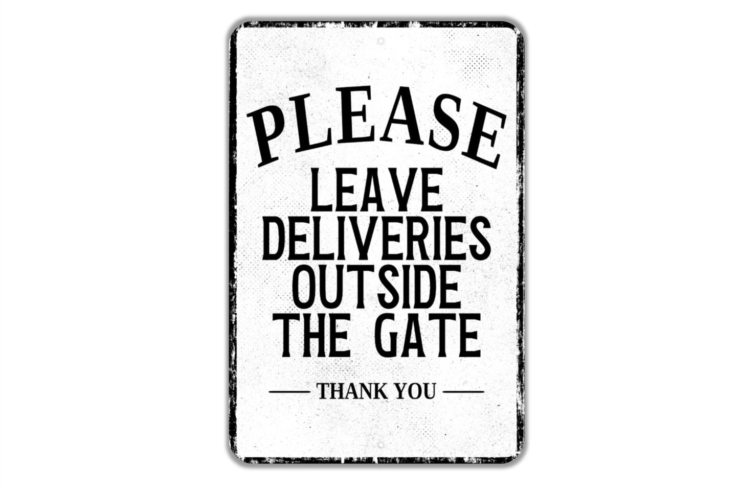 Please Leave Deliveries Outside The Gate Thank You Sign - Indoor Or Outdoor Metal Wall Art - Custom Packages Sign