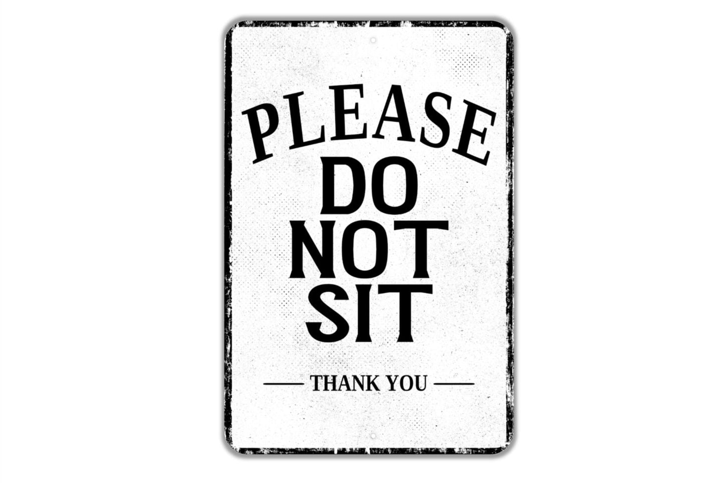 Please Do Not Sit Thank You Sign - Indoor Or Outdoor Metal Wall Art - Custom Sign