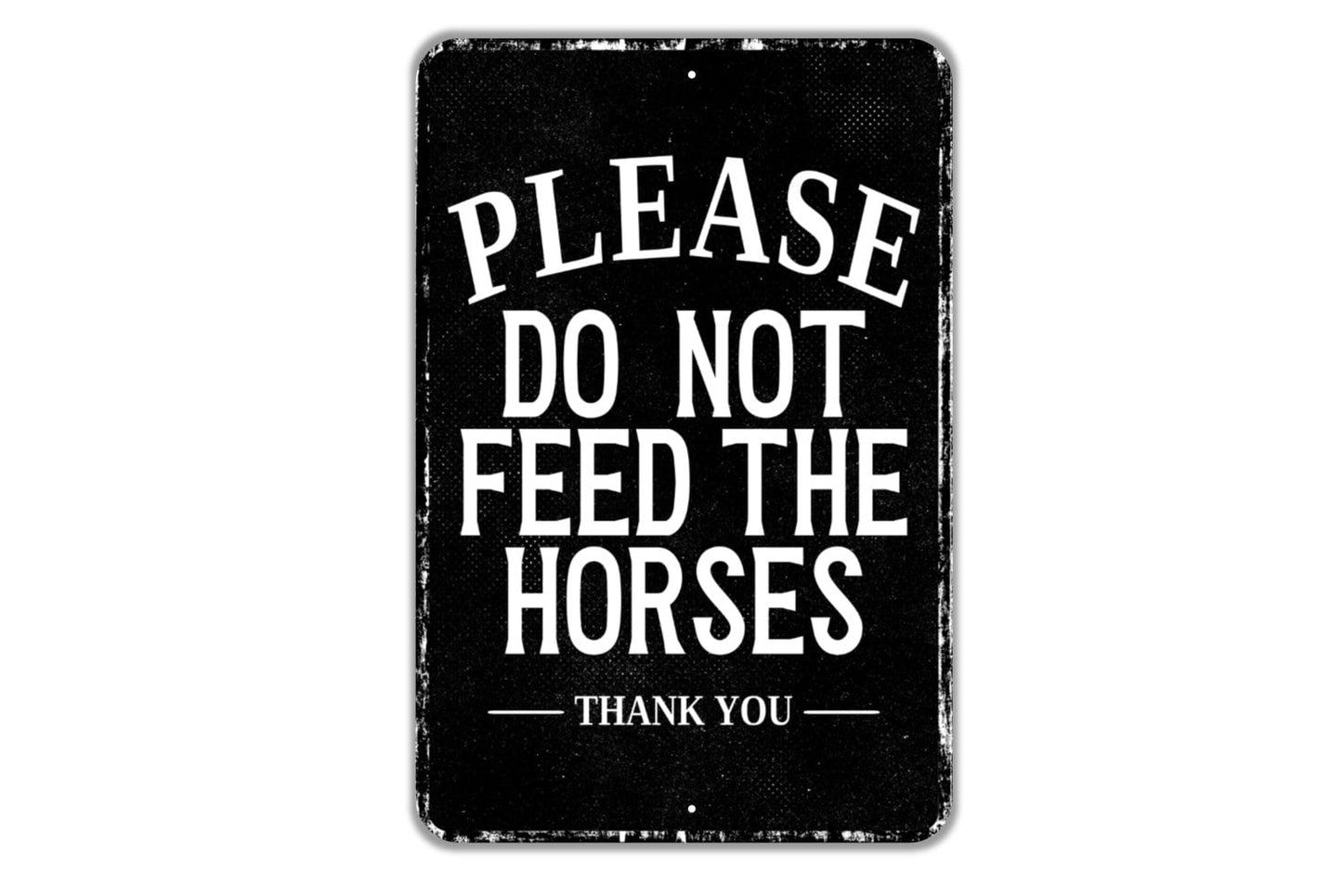 Please Do Not Feed The Horses Thank You Sign - Indoor Or Outdoor Metal Wall Art - Custom Sign