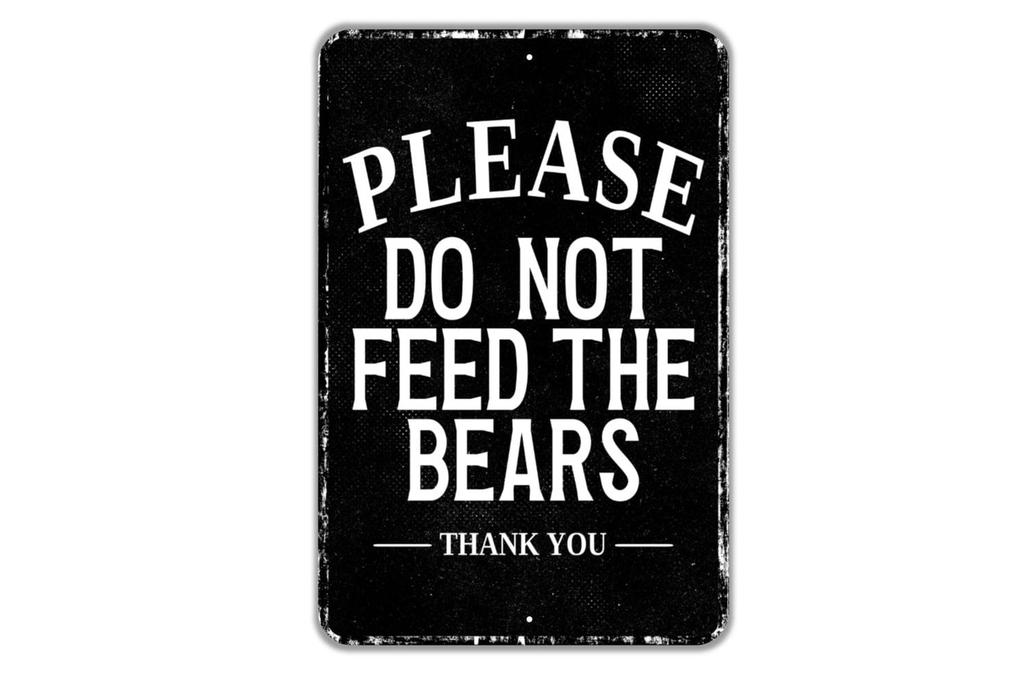 Please Do Not Feed The Bears Thank You Sign - Indoor Or Outdoor Metal Wall Art - Custom Sign