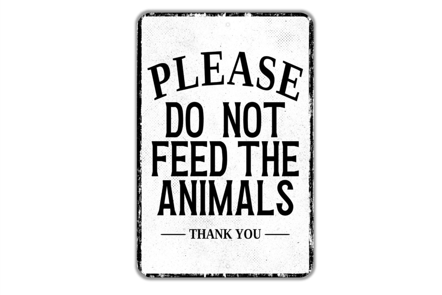 Please Do Not Feed The Animals Thank You Sign - Indoor Or Outdoor Metal Wall Art - Custom Sign