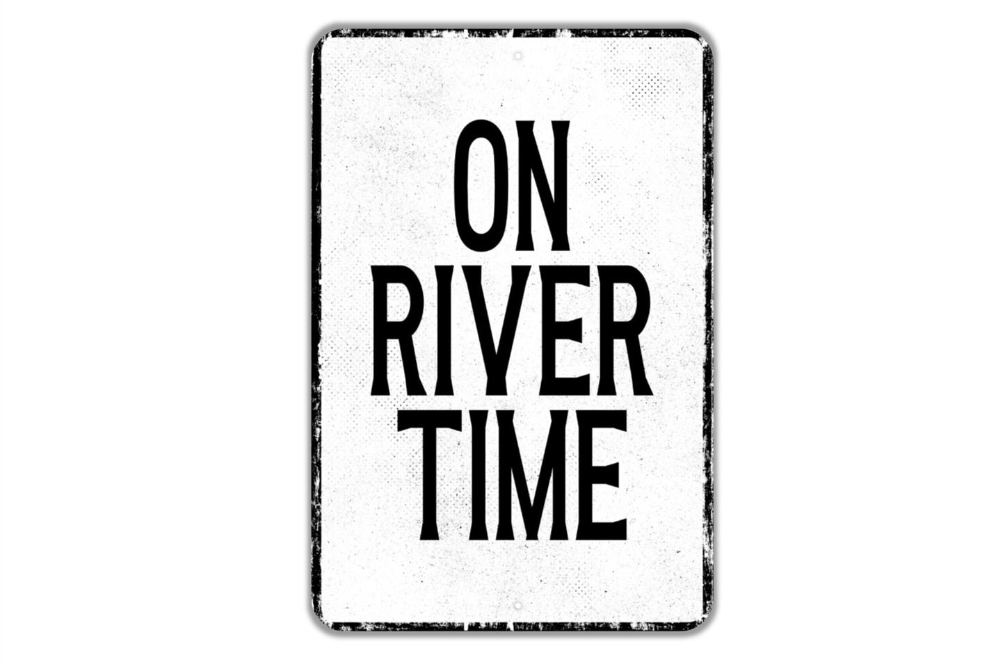 On River Time Sign - Indoor Or Outdoor Metal Wall Art - Custom Sign