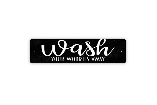 Wash Your Worries Away Sign - Bathroom Restroom Custom Rustic Street Metal Sign or Door Name Plate Plaque