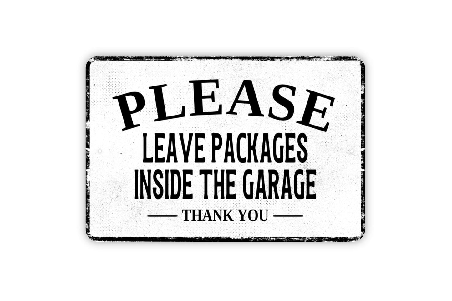 Please Leave Packages Inside The Garage Thank You Sign - Delivery Drivers Deliveries Metal Wall Art - Distressed Vintage Style Novelty Gift