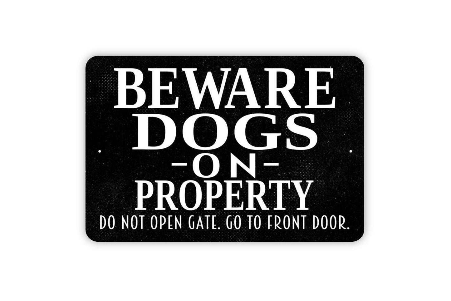 Beware Dogs On Property Do Not Open Gate Go To Front Door Sign | Dog Warning Yard Security | Metal Sign or Vinyl Sticker for Fence
