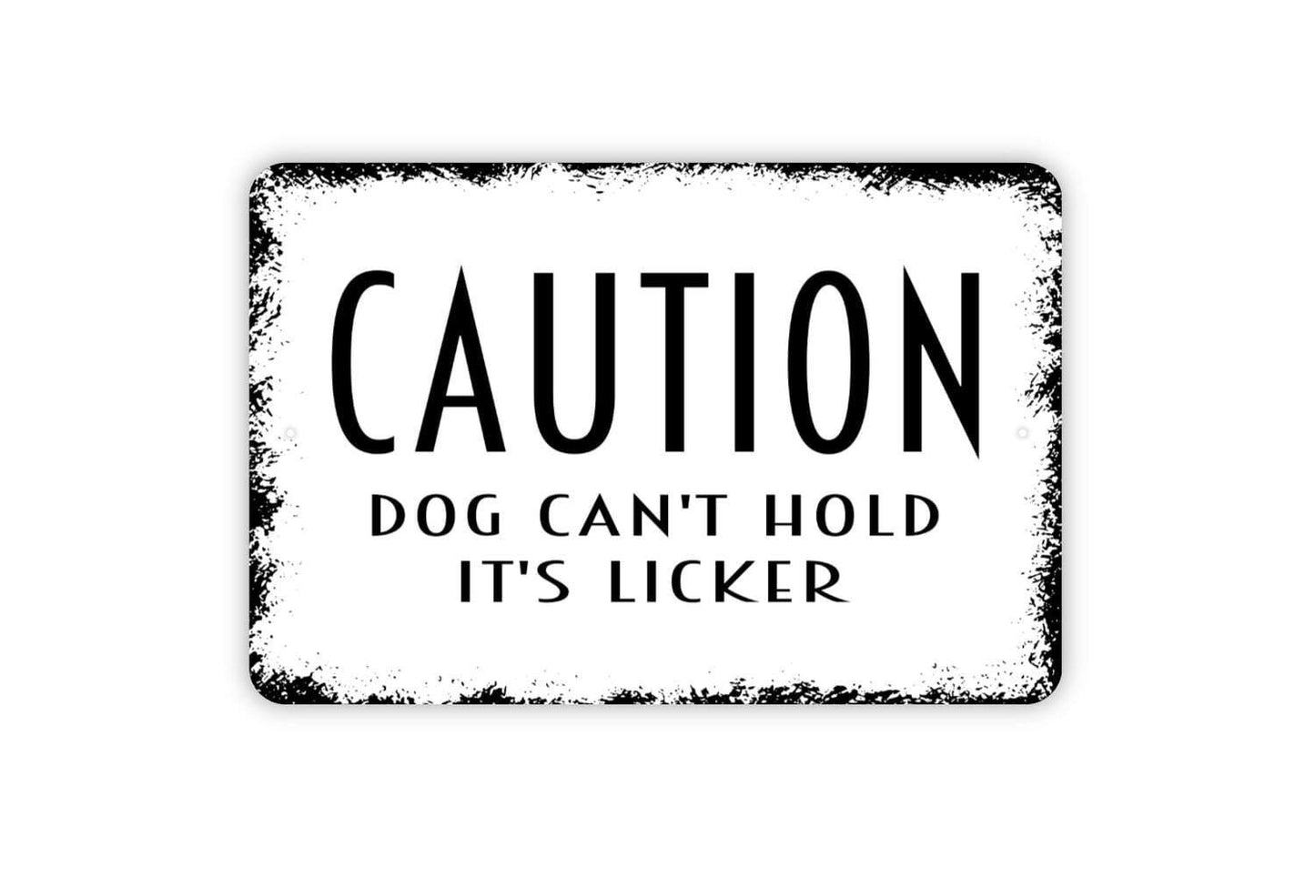 Caution Dog Can’t Hold Its Licker Sign | Funny Pet Wall Decor | Metal Sign or Vinyl Sticker for Dog Lovers, Homes, or Yards
