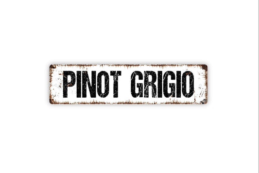 Pinot Grigio Sign | Rustic Wine Wall Sign for Kitchen, Bar, Vineyard, or Winery | Metal Sign or Vinyl Sticker Wine Lover Décor