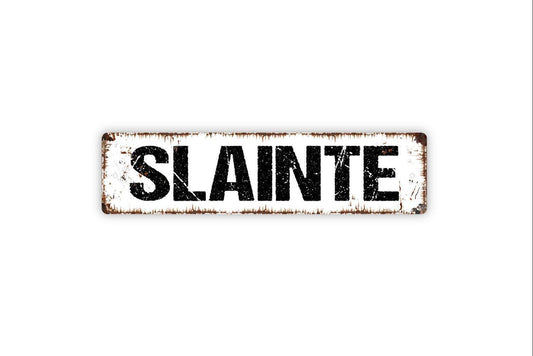 Slainte Metal Sign - Cheers Kitchen Vinyl Sticker Or  Street Sign or Door Name Plate Plaque