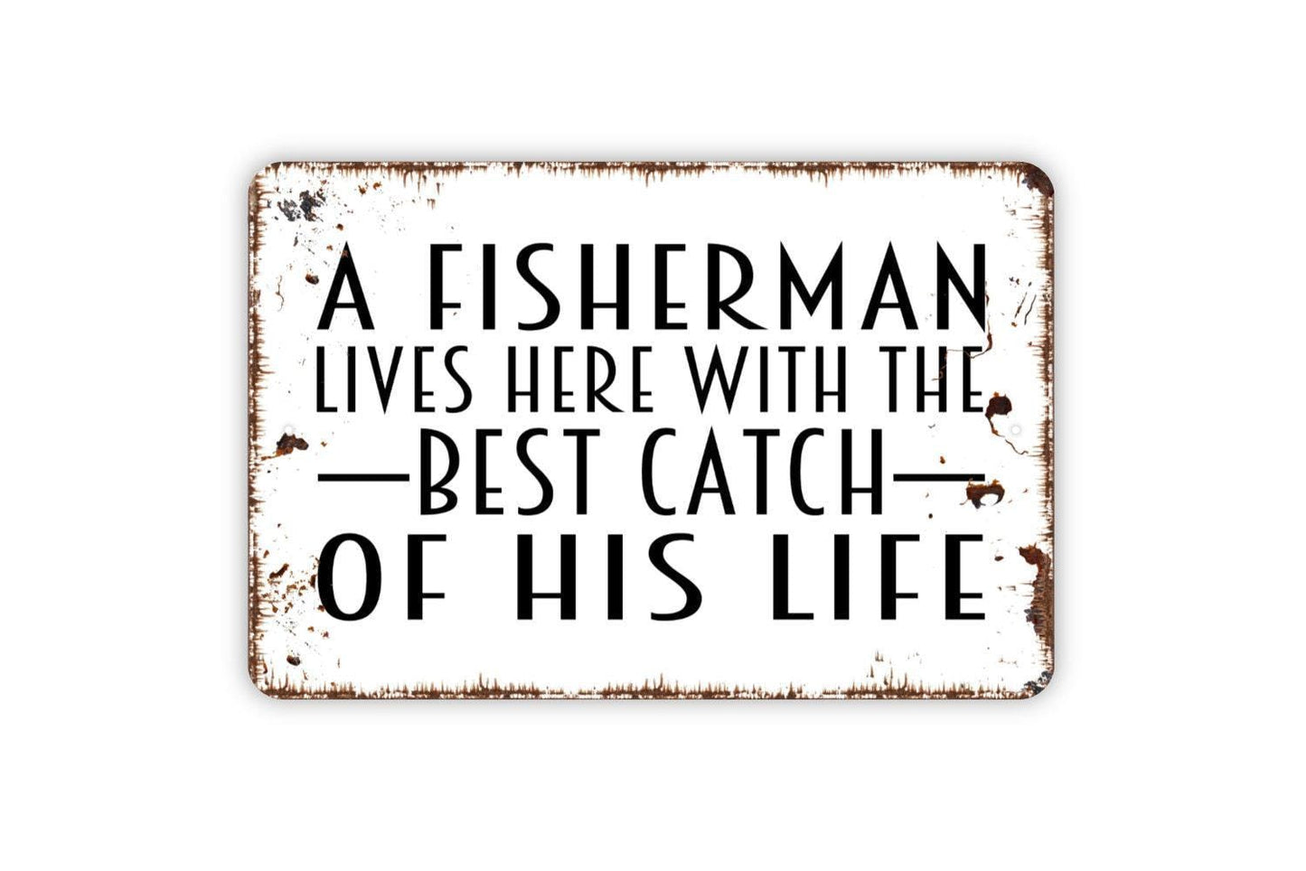 A Fisherman Lives Here With The Best Catch Of His Life Sign – Rustic Lake Cabin Lodge Fishing Home Decor – Metal Sign or Sticker
