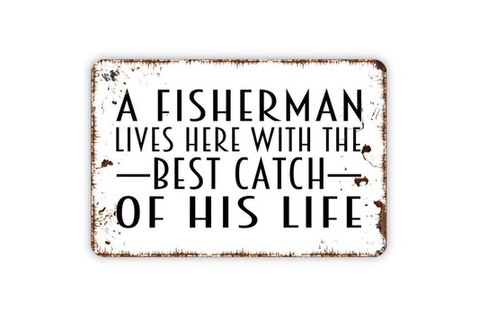 A Fisherman Lives Here With The Best Catch Of His Life Sign – Rustic Lake Cabin Lodge Fishing Home Decor – Metal Sign or Sticker
