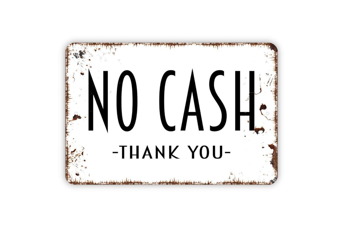 No Cash Thank You Sign - Metal Indoor or Outdoor Wall Art