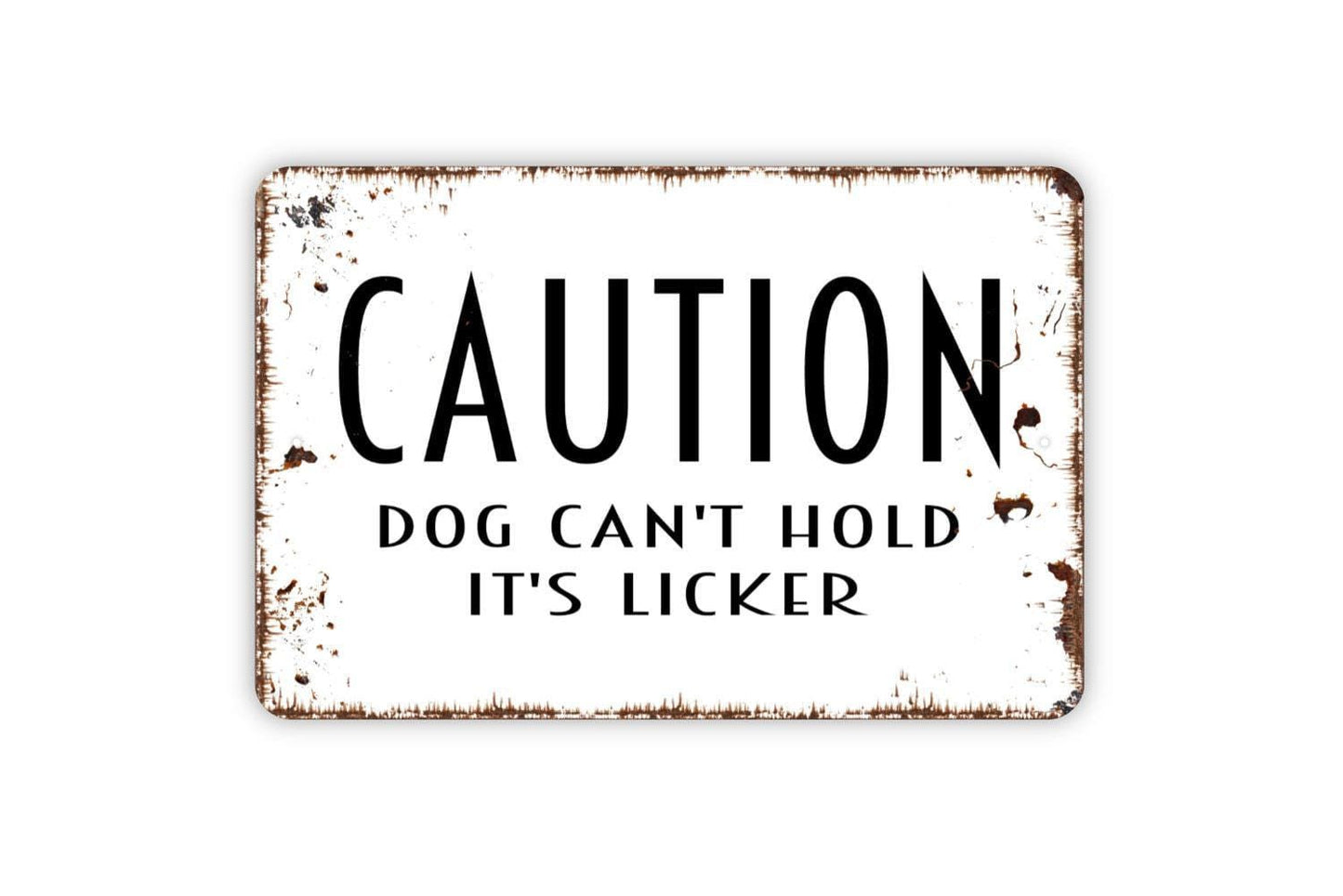 Caution Dog Can’t Hold Its Licker Sign | Funny Pet Wall Decor | Metal Sign or Vinyl Sticker for Dog Lovers, Homes, or Yards
