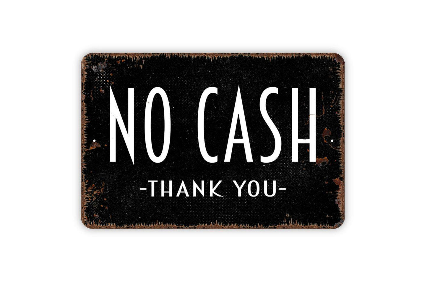 No Cash Thank You Sign - Metal Indoor or Outdoor Wall Art