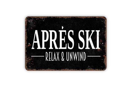 Après Ski Relax and Unwind Sign | Rustic Lodge Wall Decor | Ski Cabin or Chalet Wall Art | Custom Metal Sign or Vinyl Sticker | Winter Decor