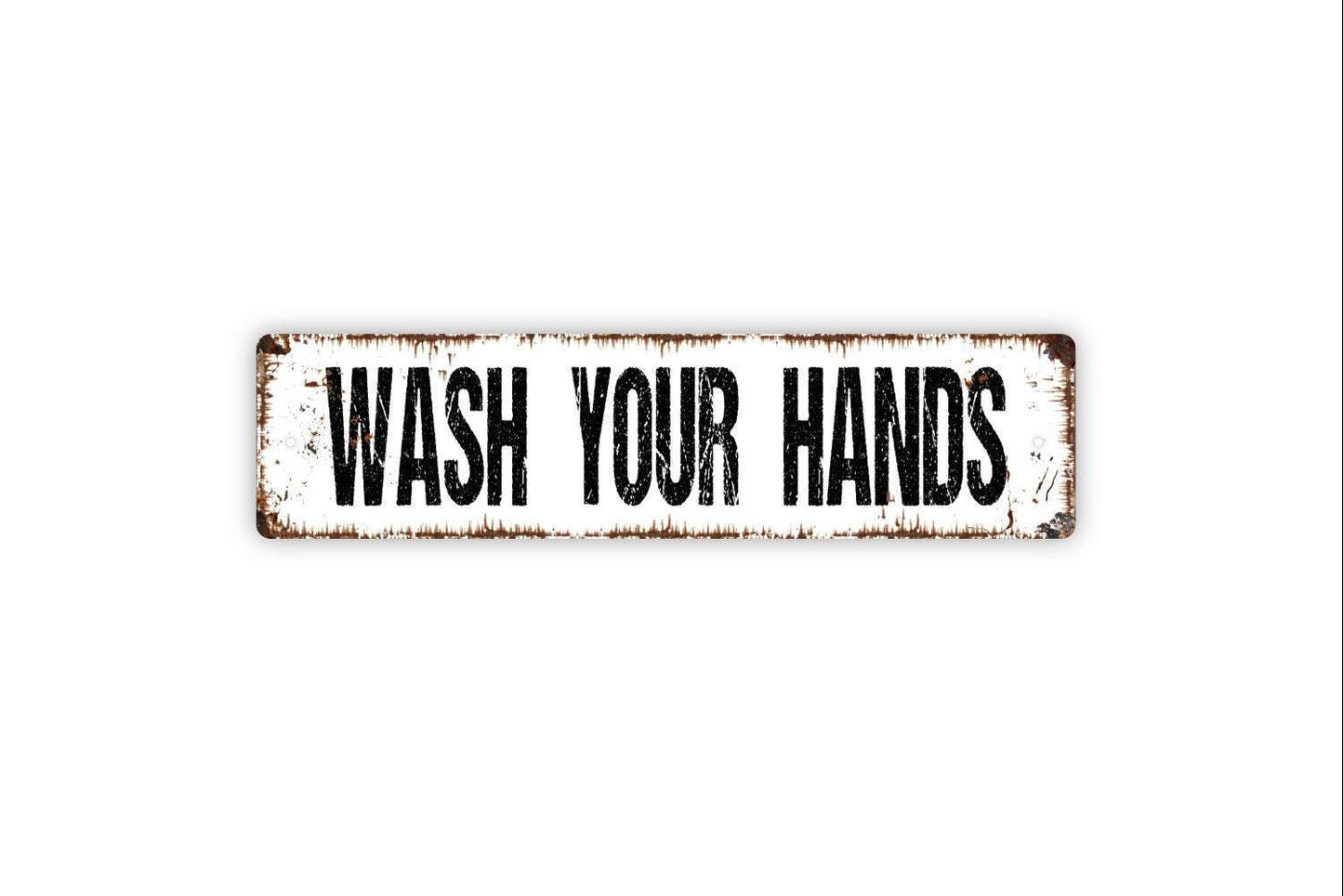 Wash Your Hands Sign - Vinyl Sticker Or  Metal Street Sign or Door Name Plate Plaque