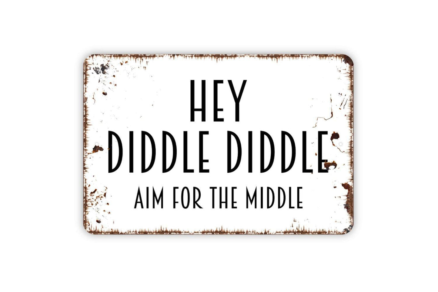 Hey Diddle Diddle Aim For The Middle Sign, Funny Bathroom Metal Sign, Farmhouse Contemporary Modern Wall Metal Sign