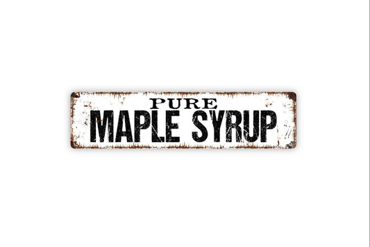 Pure Maple Syrup Sign | Farmhouse Kitchen Wall Decor | Rustic Country Maple Syrup Sign Metal or Vinyl Sticker