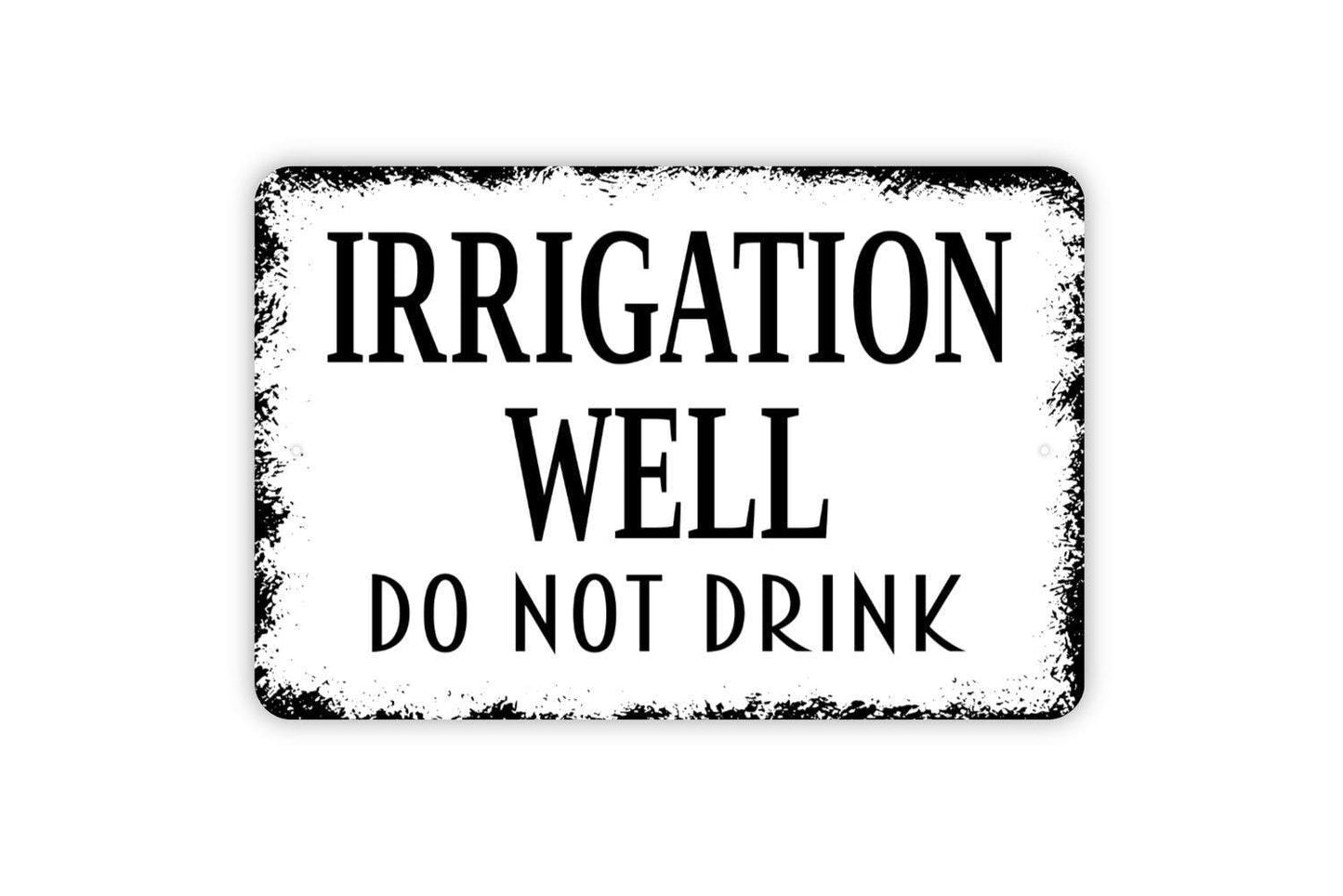 Irrigation Well Do Not Drink Sign - Non Potable Water Metal Wall Art - Indoor or Outdoor