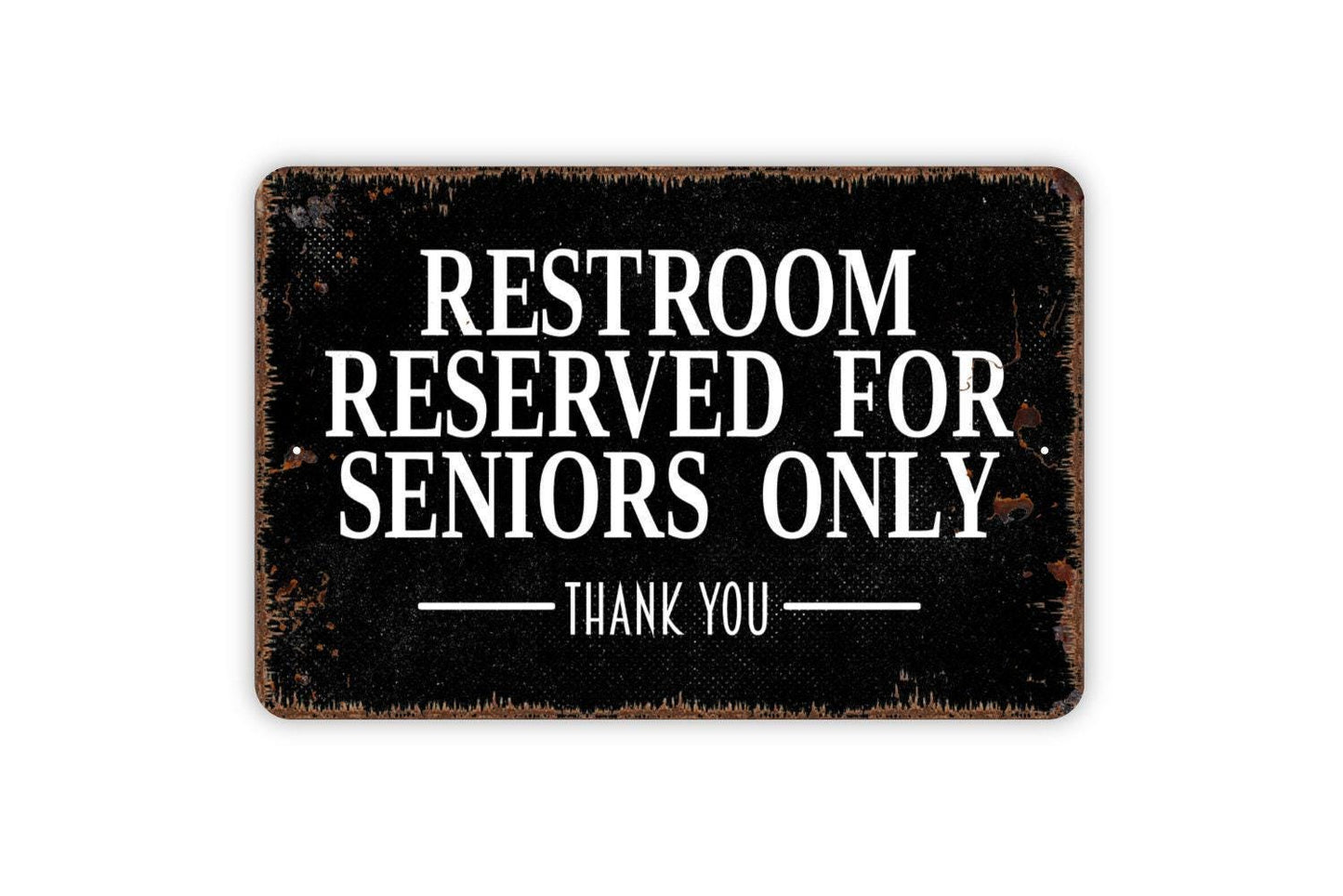 Restroom Reserved For Seniors Sign – Bathroom Toilet Washroom Door Notice – Rustic Property Wall Decor – Metal Sign or Sticker