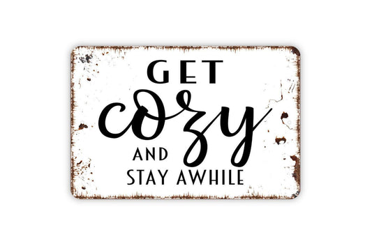 Get Cozy and Stay Awhile Sign | Rustic Farmhouse Wall Decor | Living Room or Entryway Sign | Custom Metal Sign or Vinyl Sticker