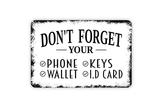Don’t Forget Your Phone Wallet Keys ID Card Sign | Funny Entryway Reminder | Metal Sign or Vinyl Sticker for Home, Dorm, or Office