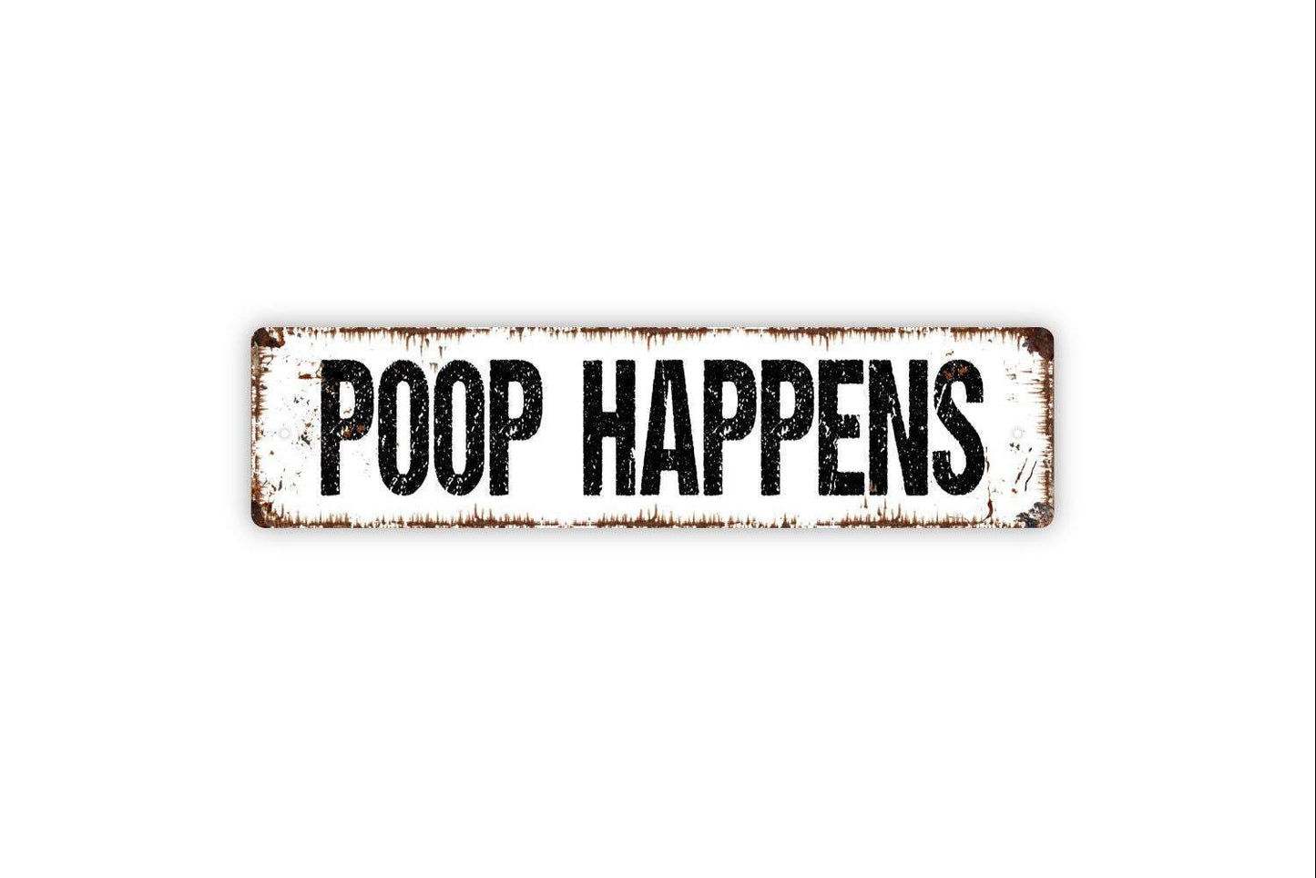Poop Happens Sign - Bathroom Vinyl Sticker Or  Metal Street Sign or Door Name Plate Plaque