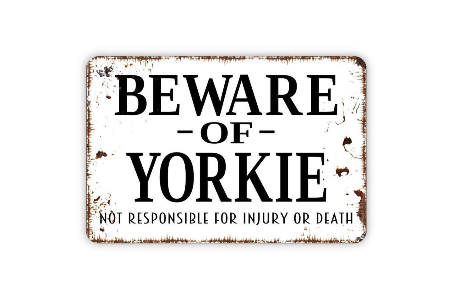 Beware of Yorkie Sign Not Responsible for Injury or Death | Funny Dog Metal Sign or Vinyl Sticker | Yard, Fence, Home, or Kennel Decor