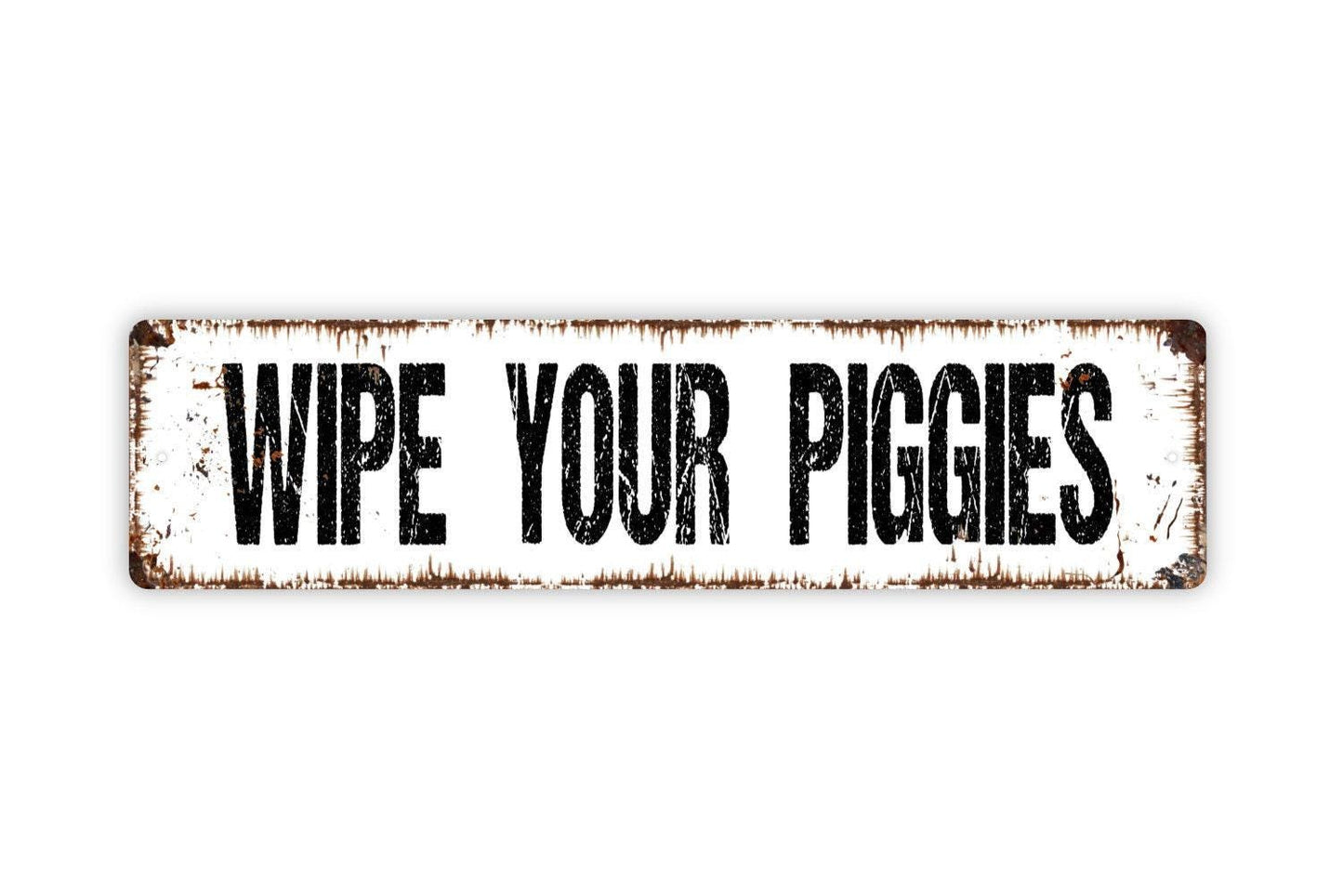 Wipe Your Piggies Sign - Wipe Your Feet Shoes Off Welcome To Our Home Vinyl Sticker Or  Street Metal Sign or Door Name Plate Plaque