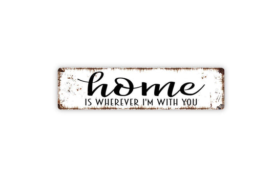 Home Is Wherever I’m With You Sign – Romantic Wall Decor, Vinyl Sticker Or  Metal Sign for Couples, Bedroom, Wedding, or Anniversary Gift