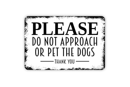 Please Do Not Approach or Pet the Dogs Sign | Metal Wall Sign or Vinyl Sticker | Dog Safety Yard, Kennel, Fence, or Home Warning Sign