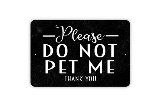 Please Do Not Pet Me Thank You - Notice Warning Caution Do Not Touch Animal Dog Cat Farm Zoo Metal Sign Indoor Or Outdoor Use