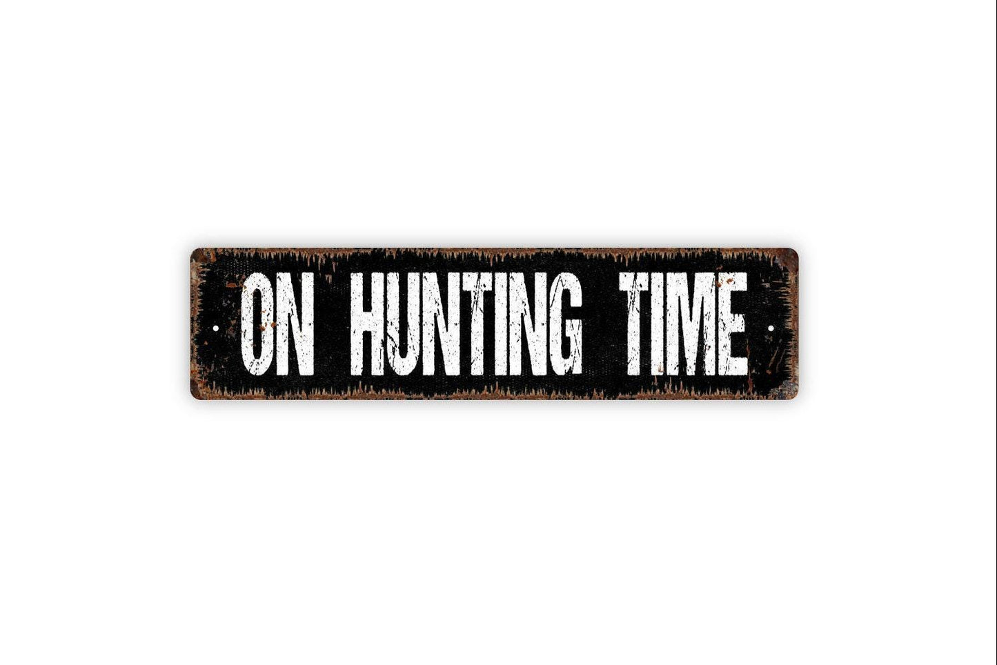 On Hunting Time Sign - Hunt Hunter Turkey Deer Elk Season Vinyl Sticker Or  Street Metal Sign or Door Name Plate Plaque