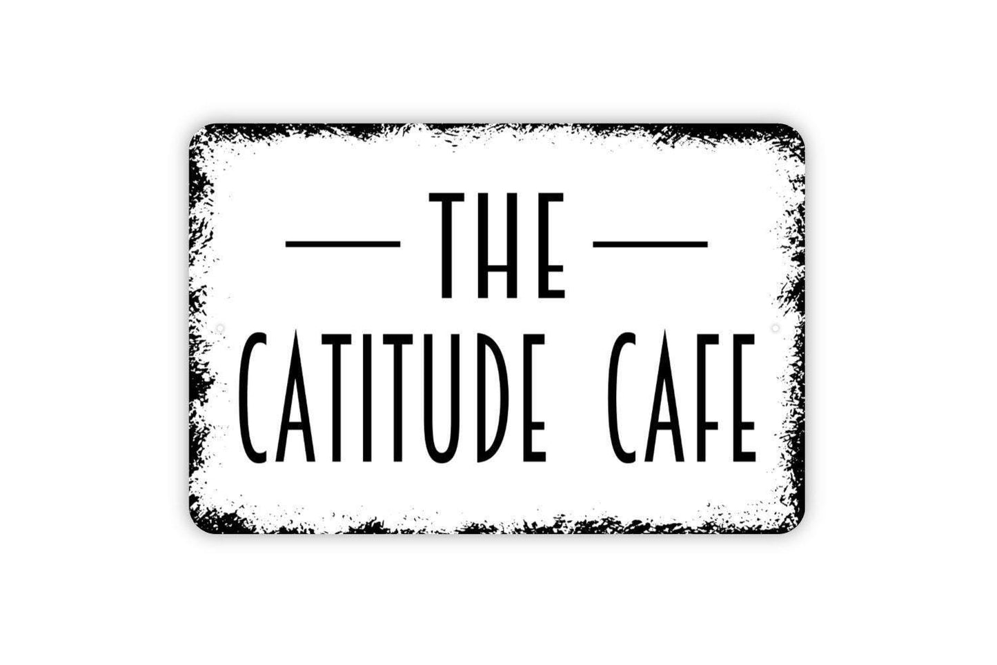 The Catitude Cafe Sign – Funny Cat Lover Wall Decor – Rustic Kitchen or Cafe Wall Art – Pet Humor Home Sign – Metal Sign or Vinyl Sticker