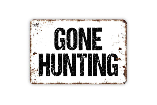 Gone Hunting Sign Metal or Vinyl Sticker | Rustic Cabin Decor | Hunter Wall Sign | Deer Hunting Lodge Sign | Outdoor Sportsman Gift Sticker