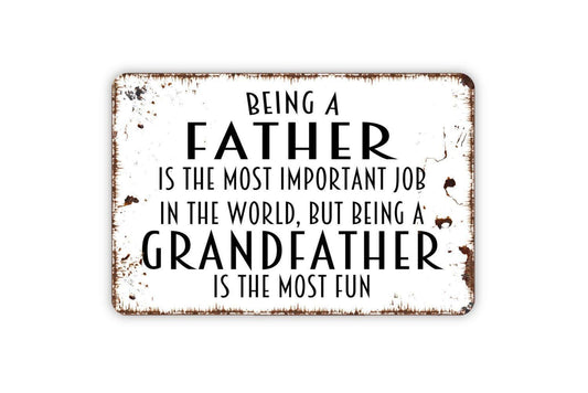 Being A Father Most Important Job Grandfather Most Fun Sign | Funny Family Wall Sign | Gift for Dad, Grandpa | Metal Sign or Sticker