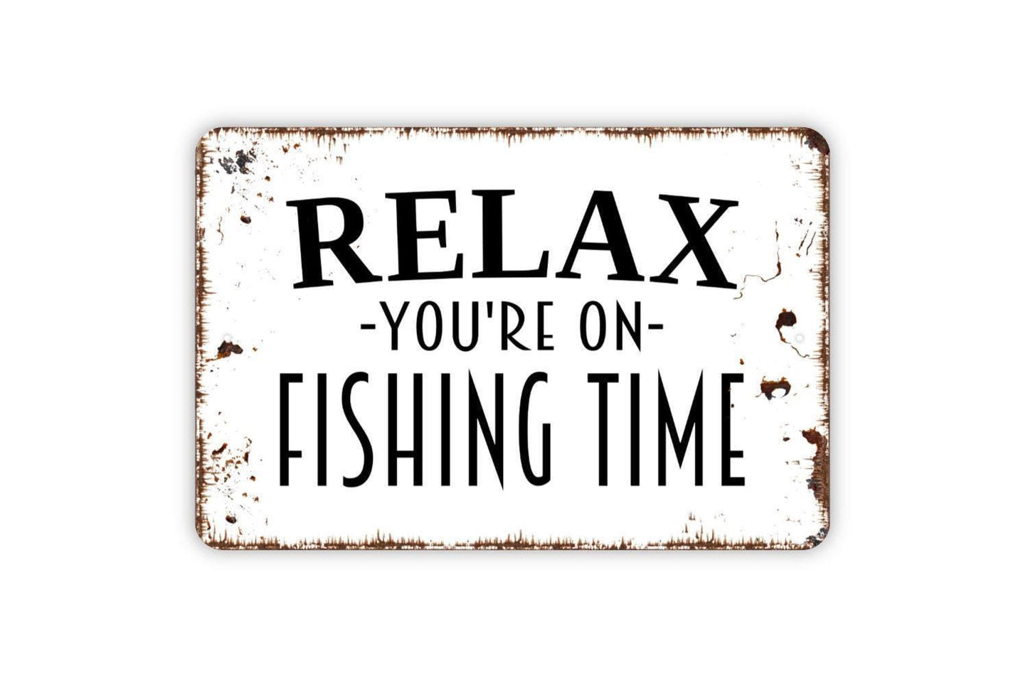 Relax You're On Fishing Time Sign Metal or Vinyl Sticker | Rustic Lake House Decor | Cabin Fishing Sign | Fisherman Gift | Outdoor Wall Art