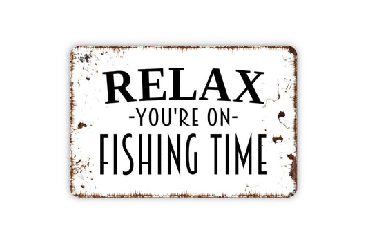 Relax You're On Fishing Time Sign Metal or Vinyl Sticker | Rustic Lake House Decor | Cabin Fishing Sign | Fisherman Gift | Outdoor Wall Art