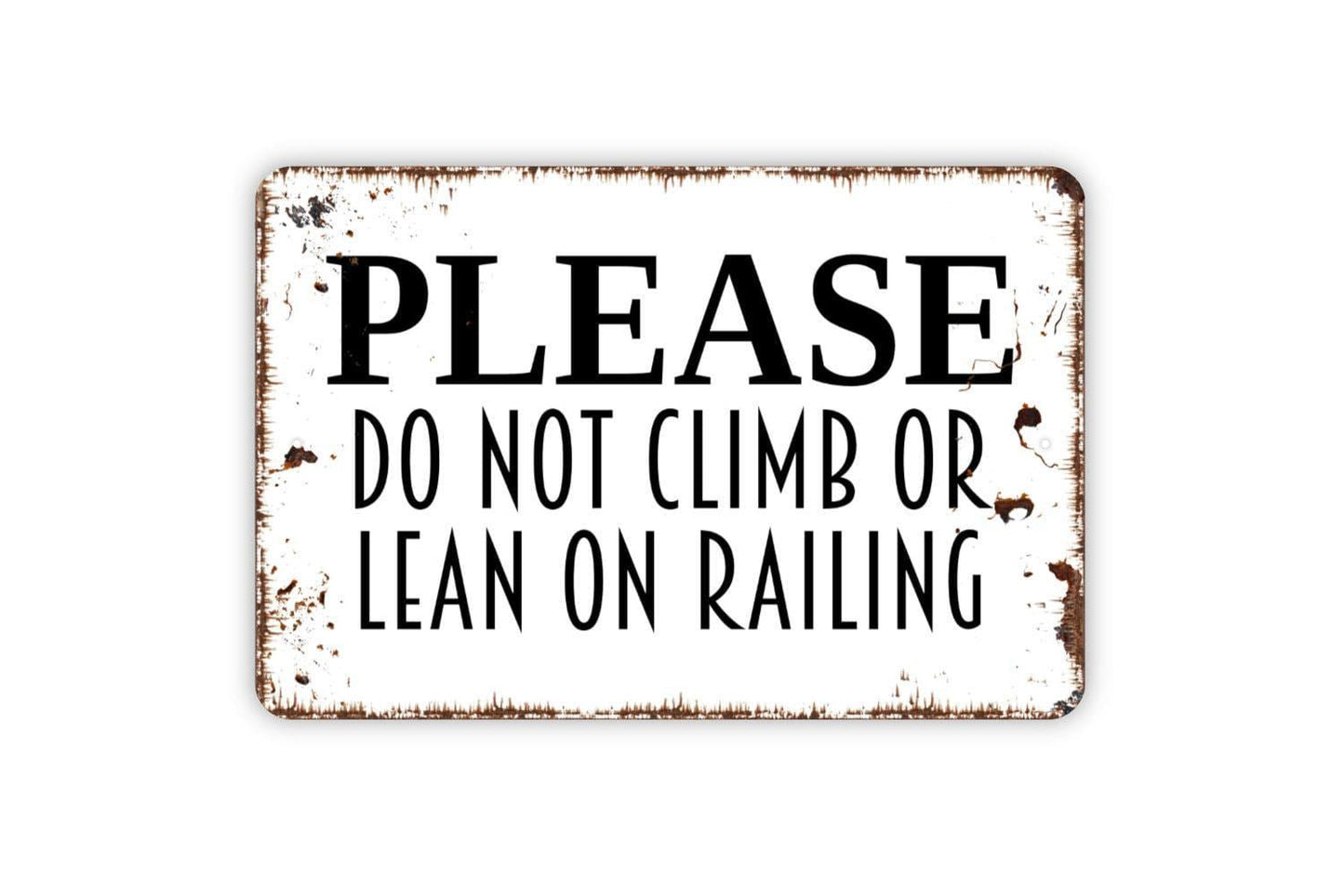 Please Do Not Climb Or Lean On Railing Sign - Keep Off Fence Gate Metal Wall Art - Indoor or Outdoor