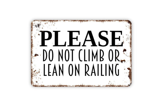 Please Do Not Climb Or Lean On Railing Sign - Keep Off Fence Gate Metal Wall Art - Indoor or Outdoor