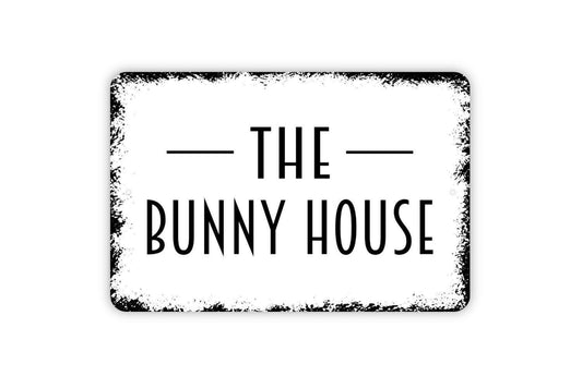The Bunny House Sign - Rabbit Hutch Garden Farmhouse Modern Wall Art Metal Sign - Indoor Or Outdoor
