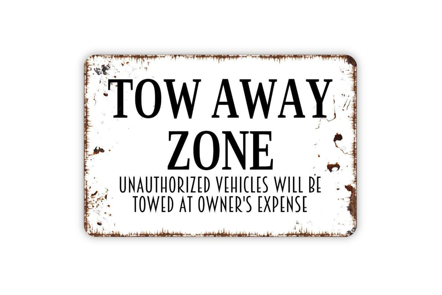 Tow Away Zone Unauthorized Vehicles Will Be Towed At Owner's Expense Sign - Metal Sign Wall Art Indoor Or Outdoor