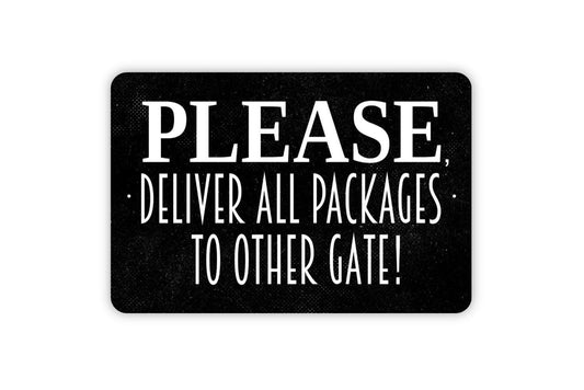 Please Deliver All Packages To Other Gate! Sign - Delivery Driver Packages Instructions Metal Sign Indoor or Outdoor Wall Art