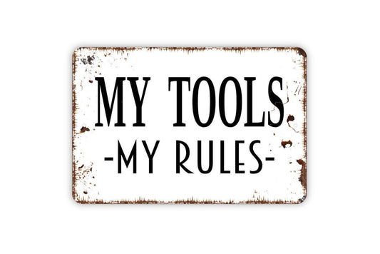 My Tools My Rules Sign | Funny Garage Workshop Man Cave Decor | Metal Sign or Vinyl Sticker for Shed Barn Tool Room