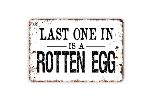 Last One Is A Rotten Egg Sign - Chicken or Duck Coop Metal Indoor or Outdoor Wall Art