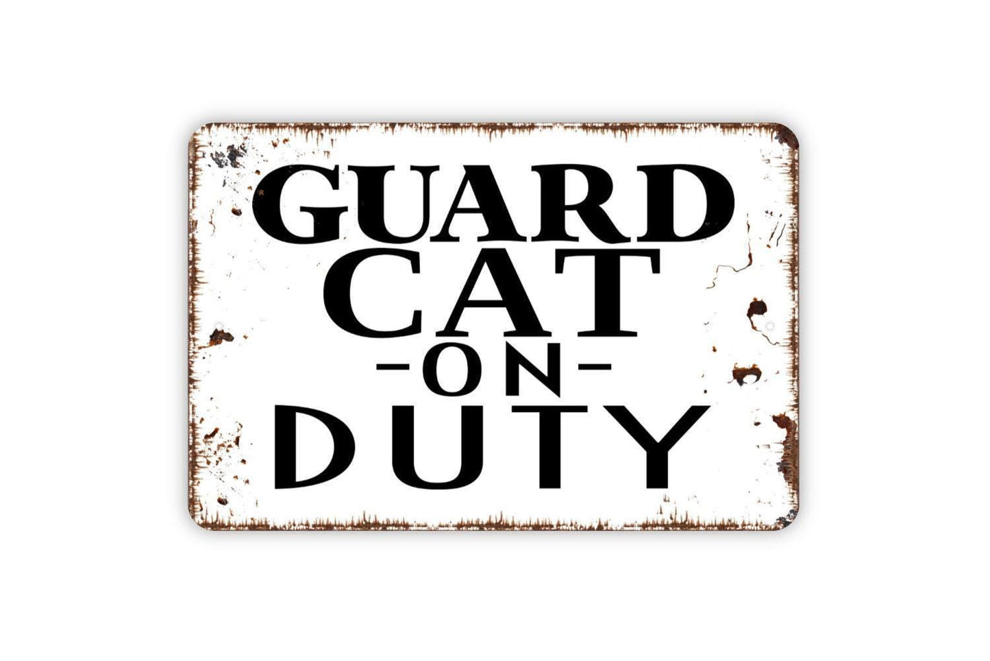 Guard Cat On Duty Sign - Funny Metal Indoor or Outdoor Wall Art
