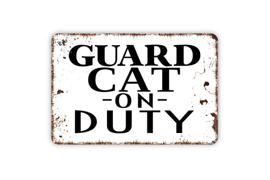 Guard Cat On Duty Sign - Funny Metal Indoor or Outdoor Wall Art