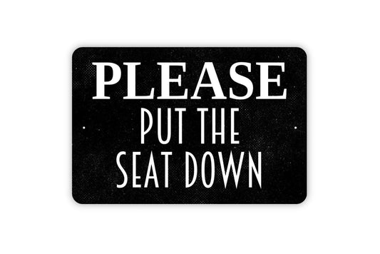 Please Put The Seat Down Sign - Funny Bathroom Restroom Toilet Metal Sign