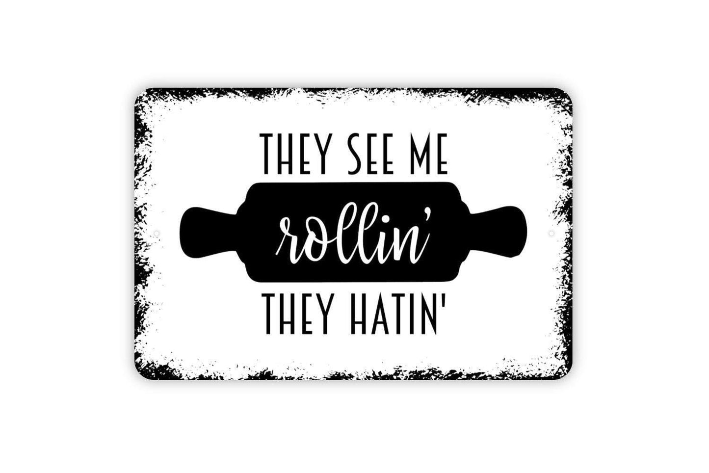They See Me Rollin They Hatin Sign - Funny Kitchen Metal Wall Art - Indoor or Outdoor