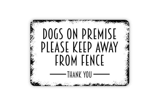 Dogs On Premise Please Keep Away From Fence Sign | Property Safety Wall Decor | Metal Sign or Vinyl Sticker for Yard, Gate, or Home